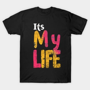 It's My Life T-Shirt